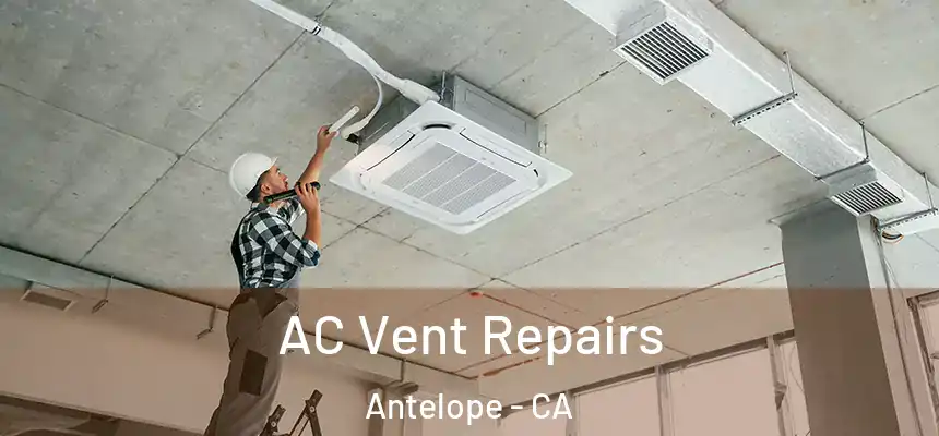  AC Vent Repairs Antelope - CA