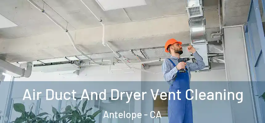  Air Duct And Dryer Vent Cleaning Antelope - CA