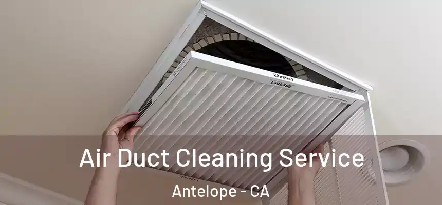 Air Duct Cleaning Service Antelope - CA