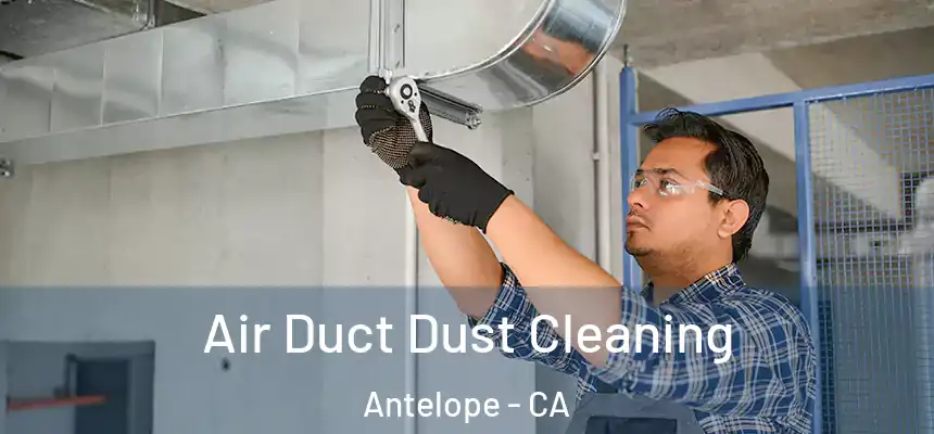  Air Duct Dust Cleaning Antelope - CA