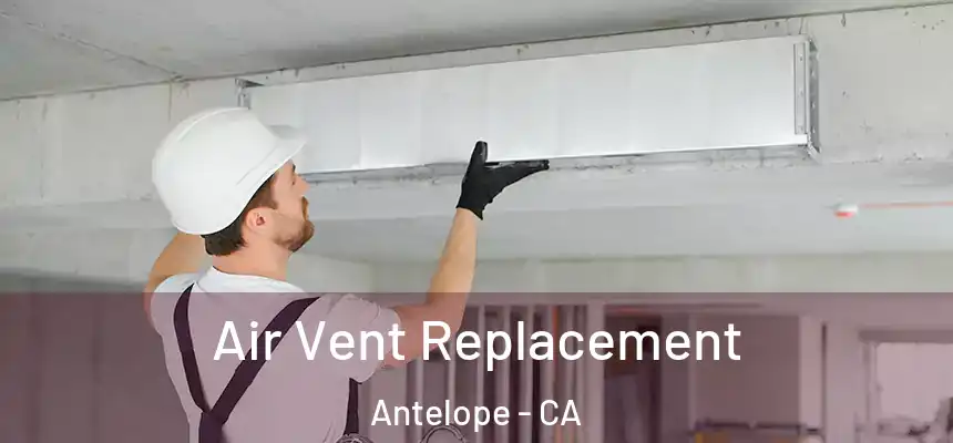Air Vent Replacement Antelope - CA