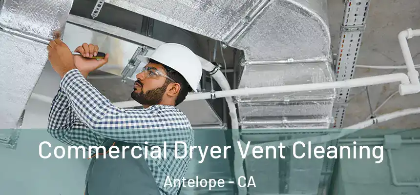  Commercial Dryer Vent Cleaning Antelope - CA