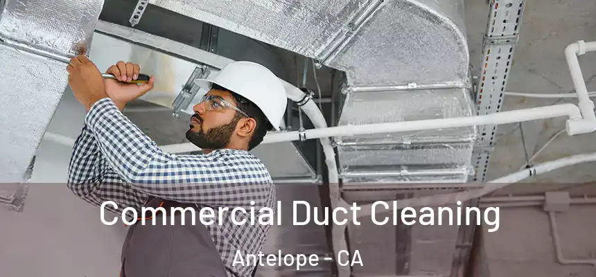 Commercial Duct Cleaning Antelope - CA