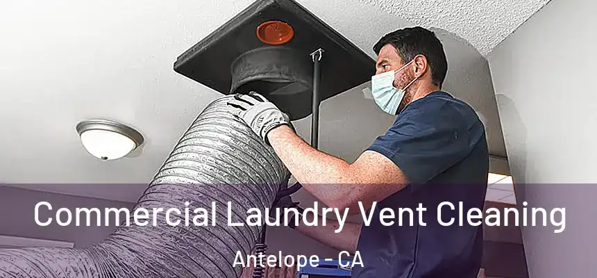  Commercial Laundry Vent Cleaning Antelope - CA