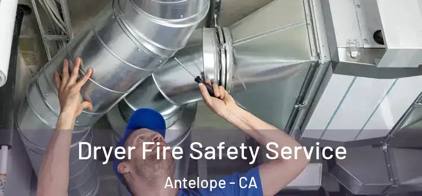  Dryer Fire Safety Service Antelope - CA