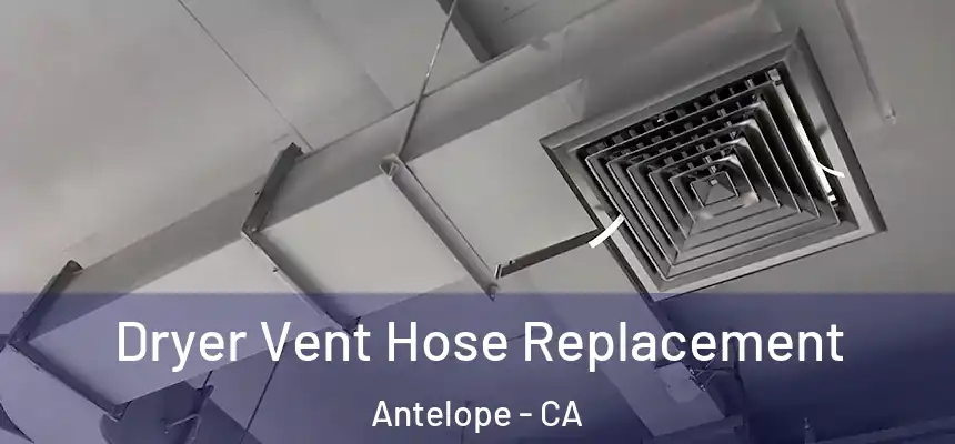 Dryer Vent Hose Replacement Antelope - CA