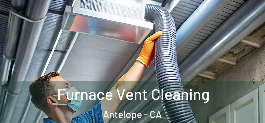 Furnace Vent Cleaning Antelope - CA