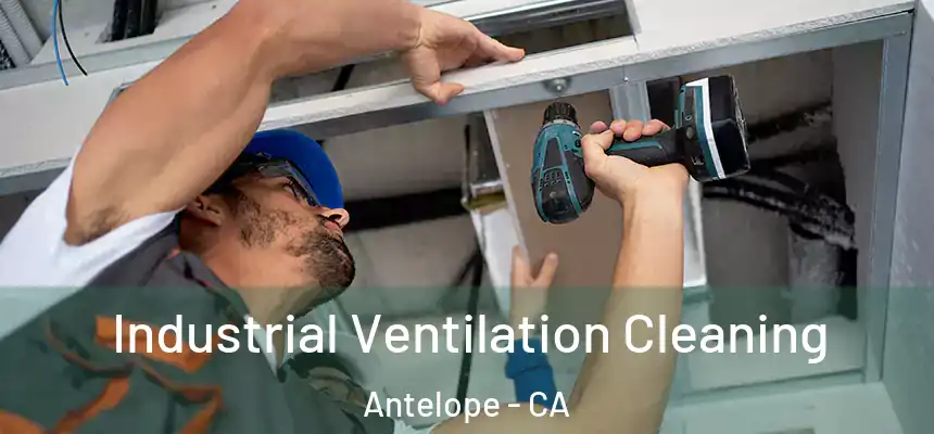 Industrial Ventilation Cleaning Antelope - CA