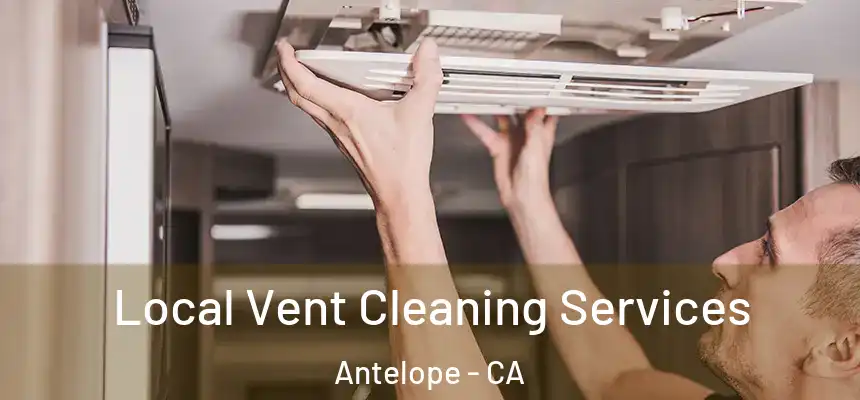  Local Vent Cleaning Services Antelope - CA