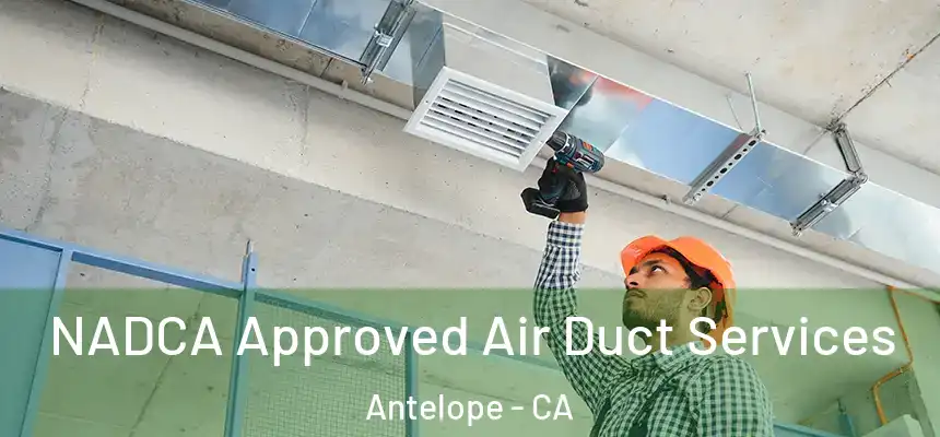  NADCA Approved Air Duct Services Antelope - CA