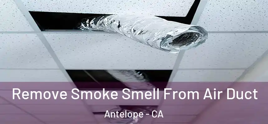 Remove Smoke Smell From Air Duct Antelope - CA