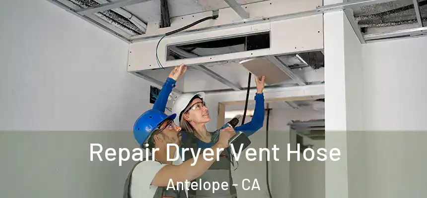 Repair Dryer Vent Hose Antelope - CA