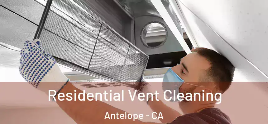  Residential Vent Cleaning Antelope - CA