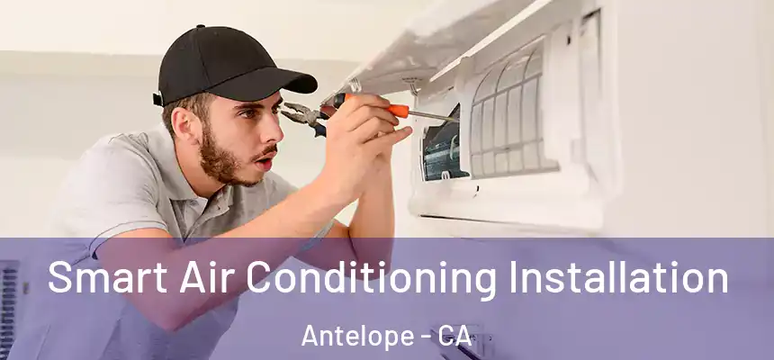  Smart Air Conditioning Installation Antelope - CA