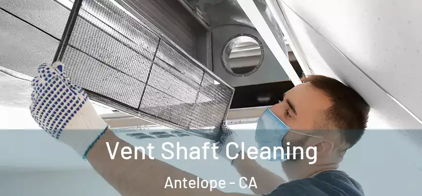 Vent Shaft Cleaning Antelope - CA